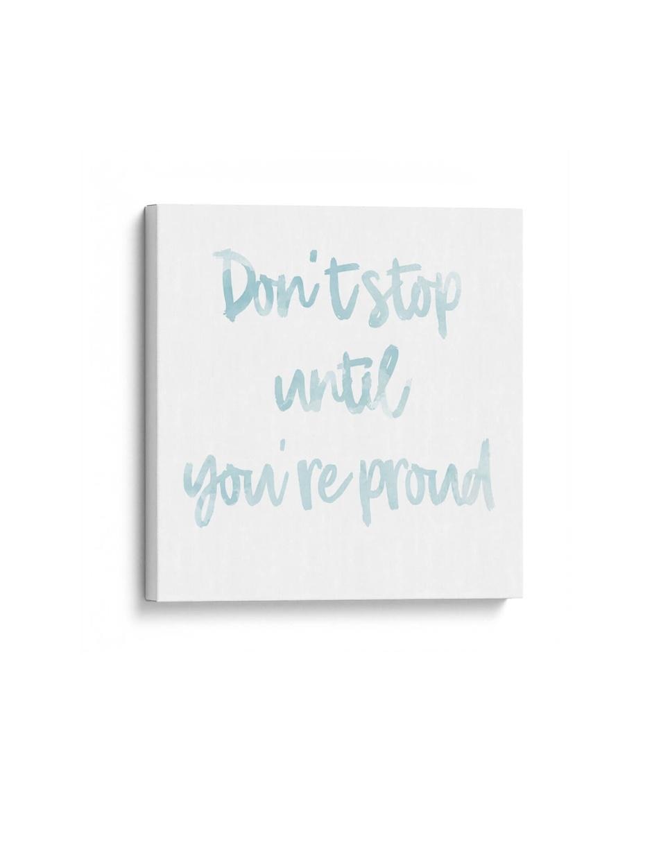 Cuadro impreso en lienzo Don't stop until you're proud