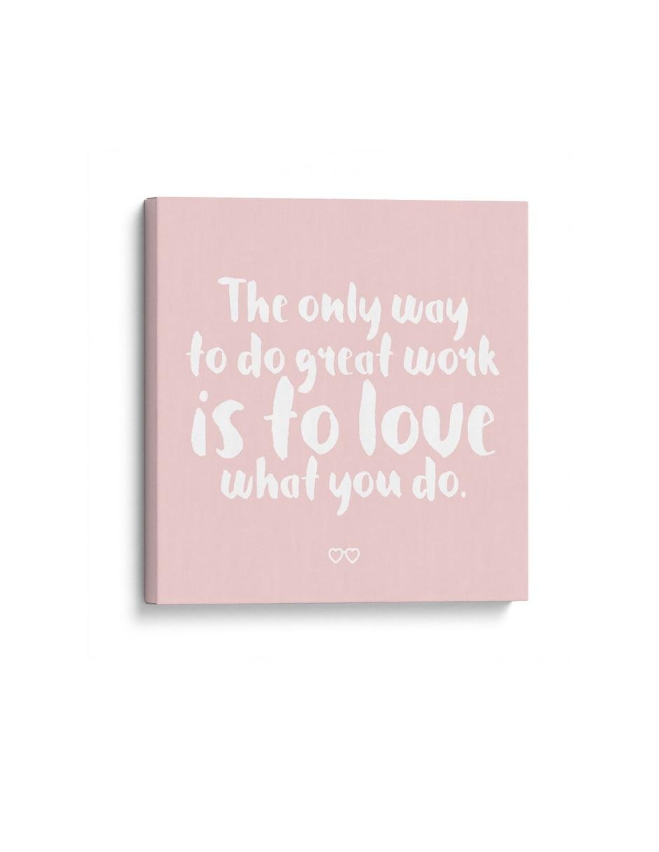Cuadro impreso en lienzo Love what you do Cuadro impreso en lienzo Love what you do