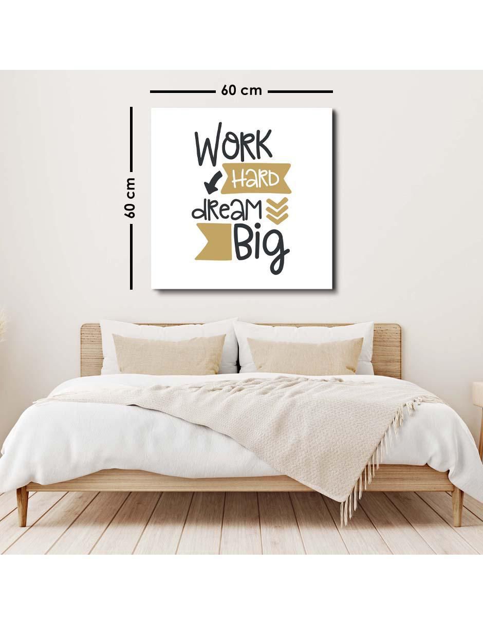 Cuadro decorativo Frases "trabaja duro, sueña en grande" 6